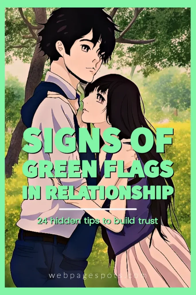 21 green flags in a relationship (24 hidden tips to build trust)! Signs of green flags in a relationship: 24 hidden tips to build trust!