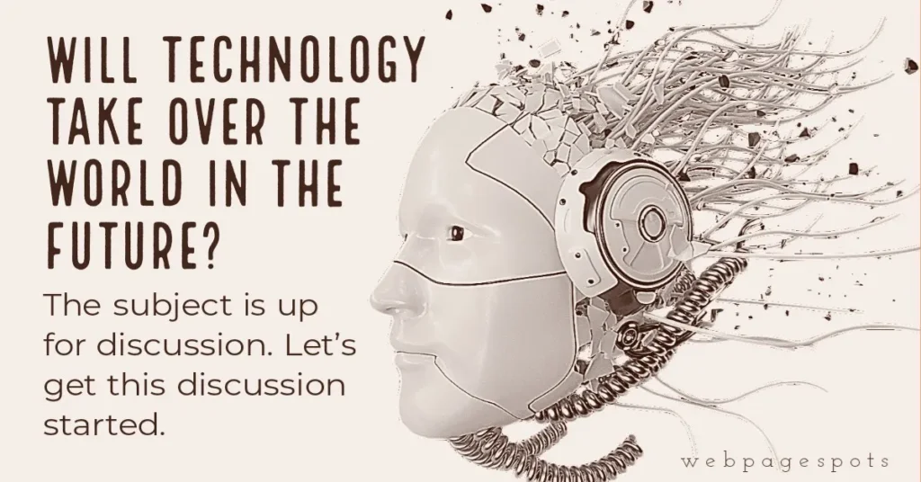 Will technology take over the world: 14 eccentric points to debate? Here are 14 interesting points gathered so you can decide if technology will take over the world.