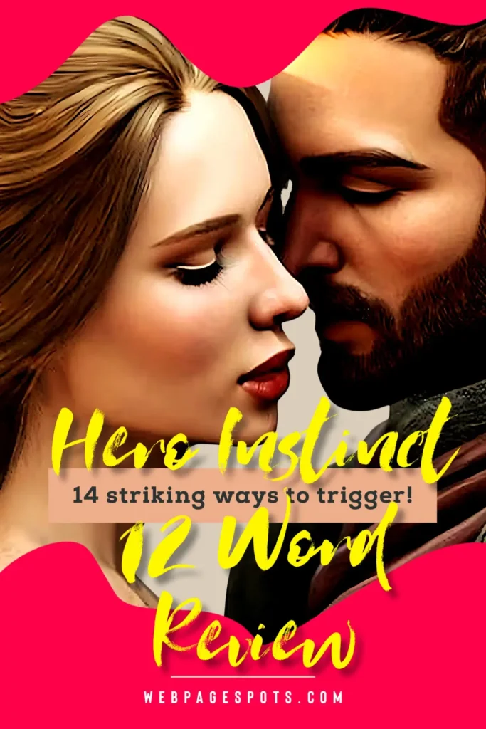 Hero instinct 12 words review, 14 striking ways to trigger! His secret obsession, a guide to strengthening his relationship with you!