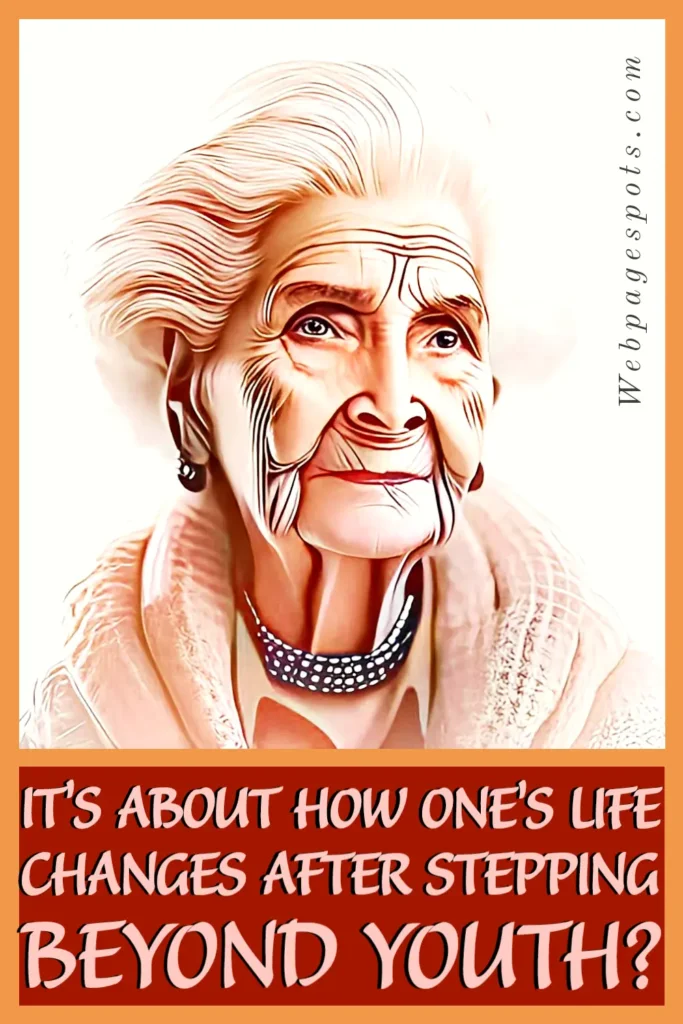 How is one's life enhanced after stepping beyond youth? 9 best tips one's life enhanced after stepping beyond youth!