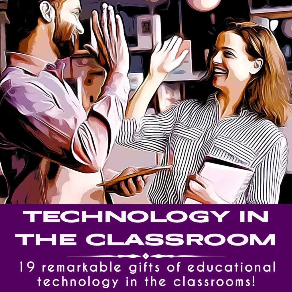 19 remarkable gifts of educational technology in the classrooms! 19 remarkable gifts of educational technology in the classrooms!